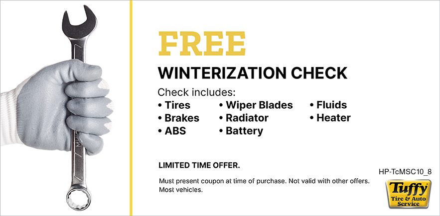 Winterization Check FREE Check Includes Tires, Brakes, ABS,Wipers, Radiator, Battery, Fluids and Heater