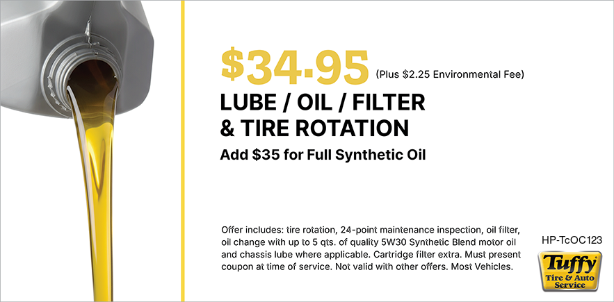 $34.95 Lube/Oil/Filter & tire Rotation Add$35 for Full Synthetic