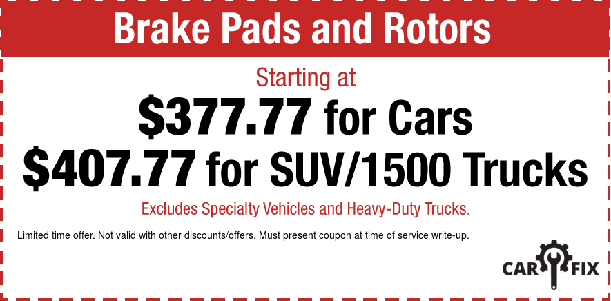 Brake Pads & Rotors $377.77 Cars $407.77 SUV/1500 Trucks