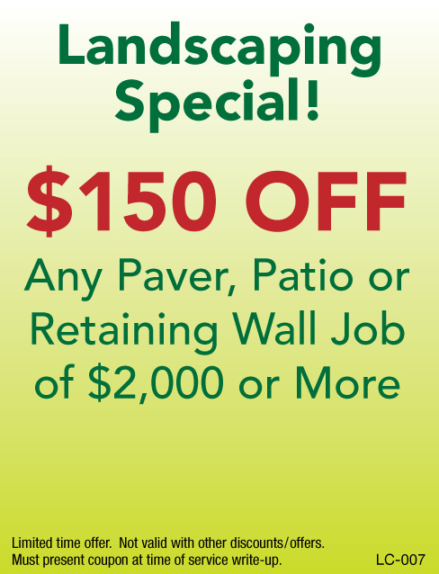 Landscaping Special!  $150 Off Any Paver, Patio or Retaining Wall Job $2000 or More.